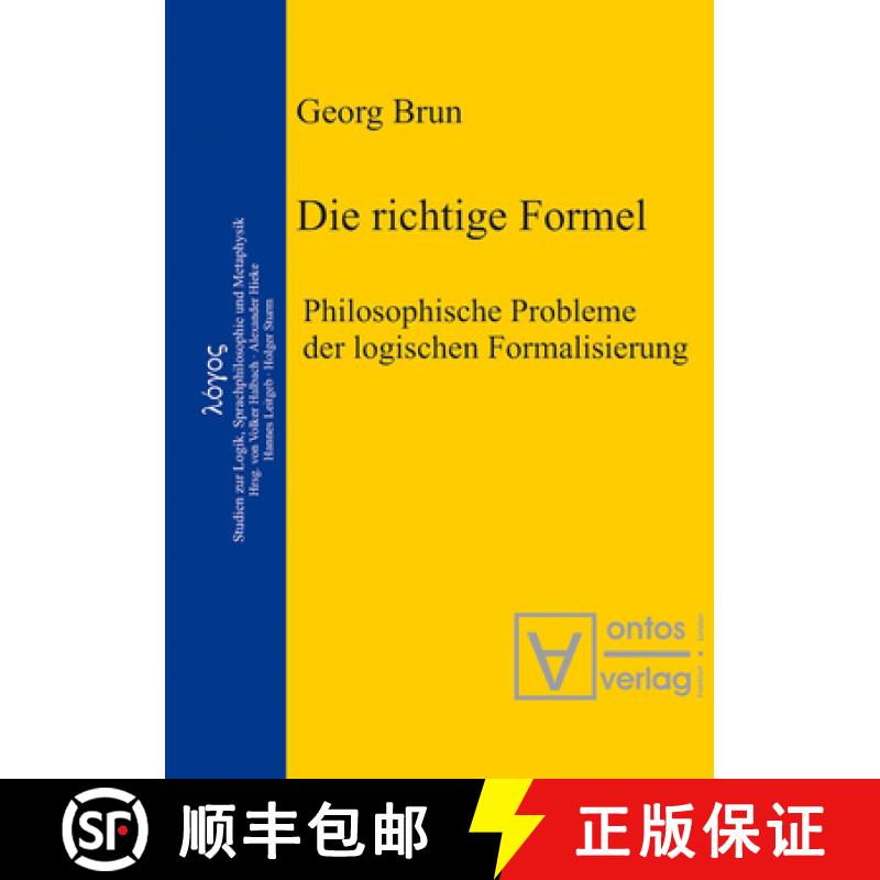 【3-4周达】Die richtige Formel：Philosophische Probleme der logischen Formalisierung. Herausgegeben v... [9783110323009]