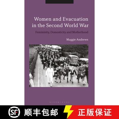 【3-4周达】Women and Evacuation in the Second World War: Femininity, Domesticity and Motherhood [9781441140685]