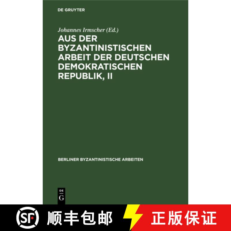 【2-3周达】Aus der Byzantinistischen Arbeit der Deutschen Demokratischen Republik, II [9783112470459]