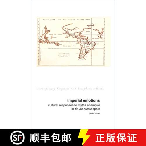 【3-4周达】精装 Imperial Emotions: Cultural Responses to Myths of Empire in Fin-De-Siècle Spain [9781846319761]