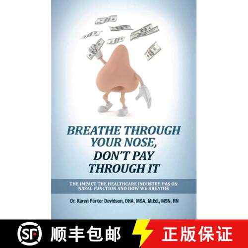 【3-4周达】Breathe Through Your Nose, Don't Pay Through It: The Impact the Healthcare Industry Has on... [9798992187717]