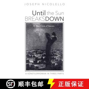 预订 Fields Three Parts Breaks Heaven 9781725269804 Sun Down Künstlerroman Blue III. the Until