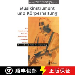【3-4周达】Musikinstrument und Körperhaltung: Eine Herausforderung für Musiker, Musikpädagogen, Th... [9783540645375]