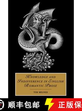 【3-4周达】Knowledge and Indifference in English Romantic Prose: - Knowledge and Indifference in Engl... [9780521810982]
