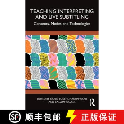 【3-4周达】Teaching Interpreting and Live Subtitling: Contexts, Modes and Technologies [9781032571867]