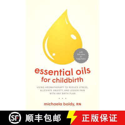 【3-4周达】Essential Oils for Childbirth: Using Aromatherapy to Reduce Stress, Alleviate Anxiety, and... [9781623172947]