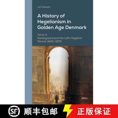 预订 精装 A History of Hegelianism in Golden Age Denmark, Tome III: Kierkegaard and the Left-Hegelian... [9789004534858]
