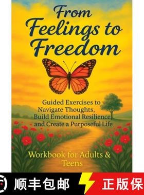 预订 From Feelings to Freedom: Guided Exercises to Navigate Thoughts, Build Emotional Resilience and ... [9788368294583]