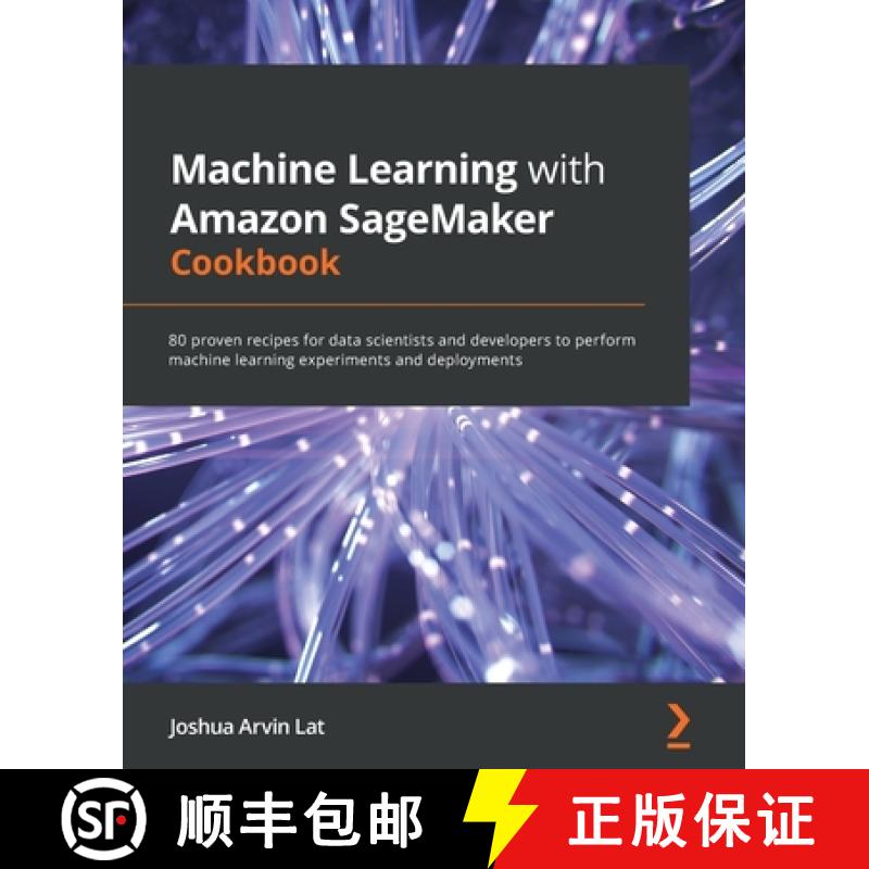 预订 Machine Learning with Amazon SageMaker Cookbook: 80 proven recipes for data scientists and devel... [9781800567030]
