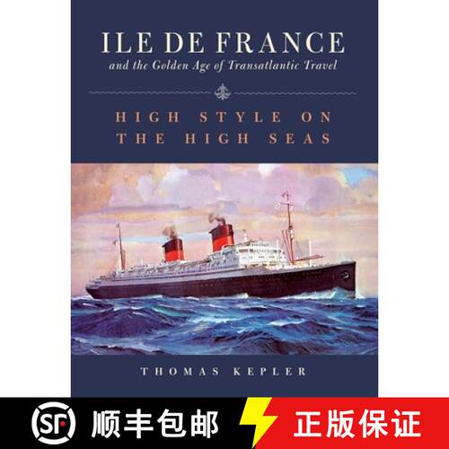【3-4周达】精装 The Ile de France and the Golden Age of Transatlantic Travel : High Style on the High... [9781493053490]