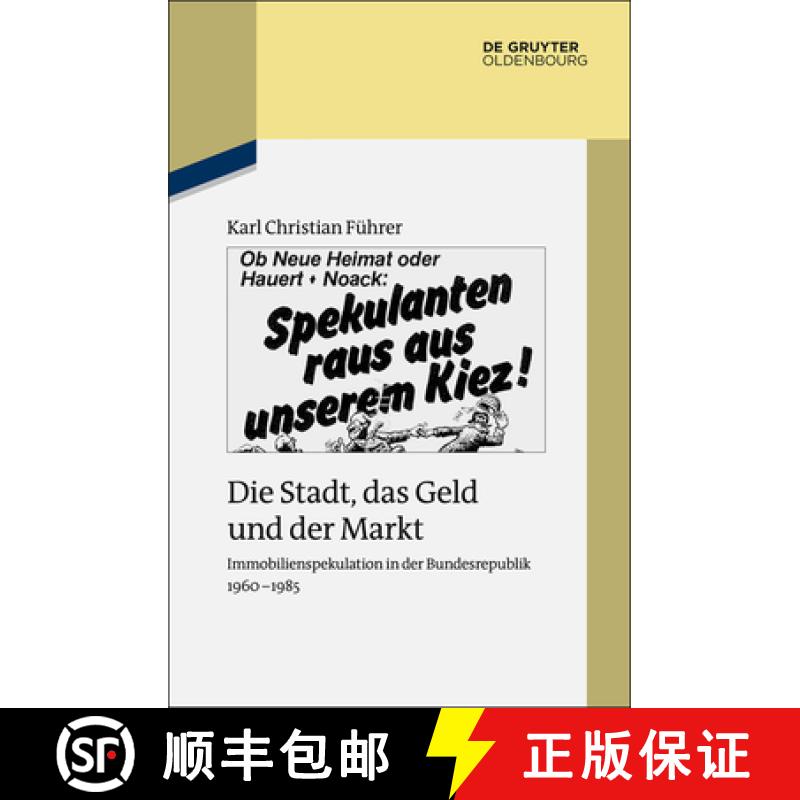 【3-4周达】Die Stadt, Das Geld Und Der Markt : Immobilienspekulation in Der Bundesrepublik 1960-1985 [9783110414790]