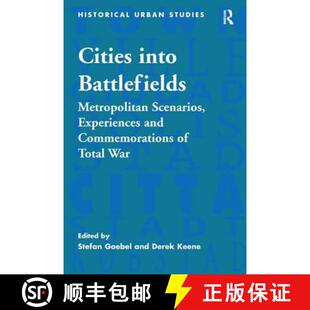 【3-4周达】Cities into Battlefields : Metropolitan Scenarios, Experiences and Commemorations of Total... [9780754660385]
