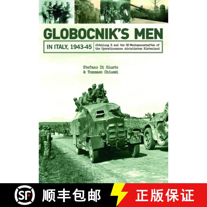 【3-4周达】Globocnik's Men in Italy, 1943-45: Abteilung R and the SS-Wachmannschaften of the Operatio... [9780764352546]