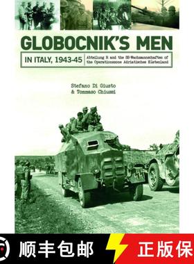 【3-4周达】Globocnik's Men in Italy, 1943-45: Abteilung R and the SS-Wachmannschaften of the Operatio... [9780764352546]