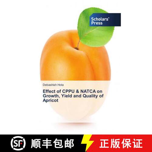 预订 Effect of CPPU & NATCA on Growth, Yield and Quality of Apricot [9786202317627]