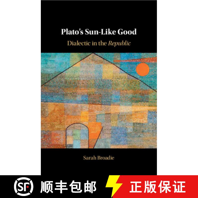 【3-4周达】Plato's Sun-Like Good: Dialectic in the Republic [9781009016407]