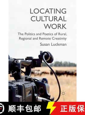 【3-4周达】Locating Cultural Work : The Politics and Poetics of Rural, Regional and Remote Creativity [9781349347117]