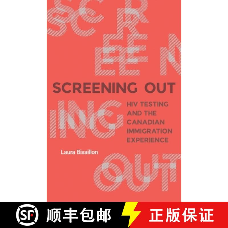【3-4周达】Screening Out: HIV Testing and the Canadian Immigration Experience [9780774867474]