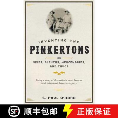 【3-4周达】精装 Inventing the Pinkertons; Or, Spies, Sleuths, Mercenaries, and Thugs: Being a Story o... [9781421420561]