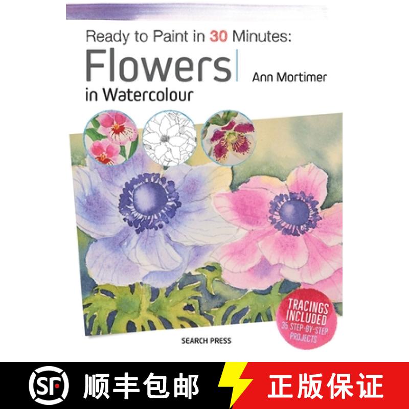 【2-3周达】Ready to Paint in 30 Minutes: Flowers in Watercolour [9781782215196]