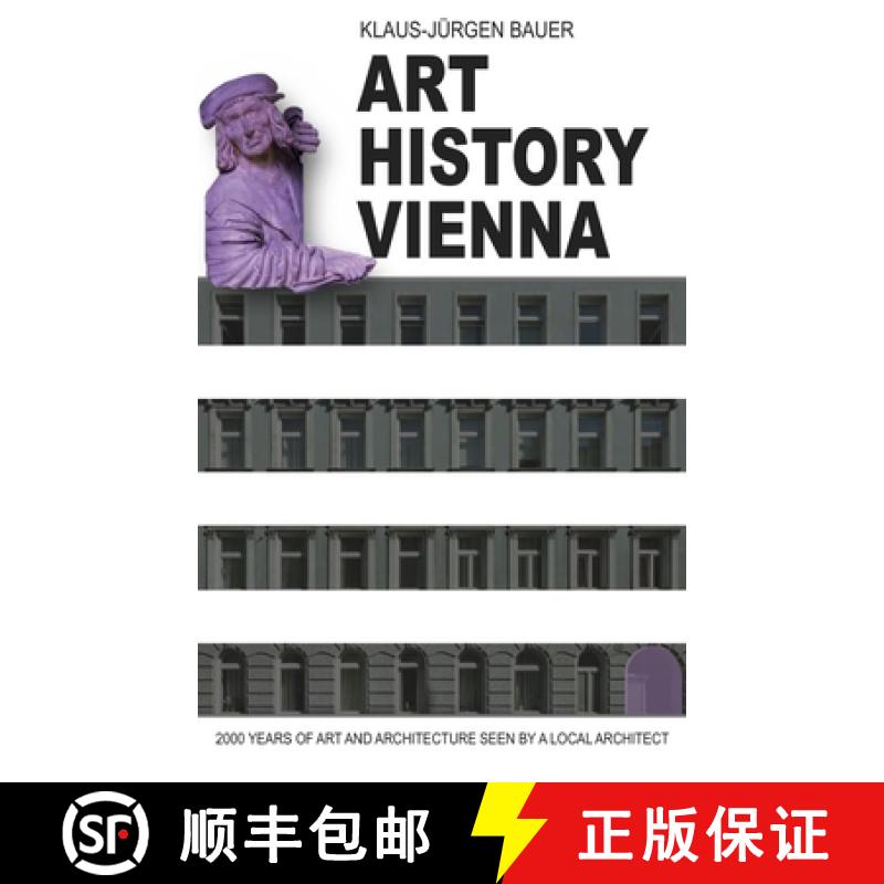 【3-4周达】Art History Vienna: 2000 years of art and architecture seen by a local architect [9783903294127]