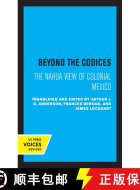 【3-4周达】Beyond the Codices, Volume 27: The Nahua View of Colonial Mexico (First Edition) [9780520320819]