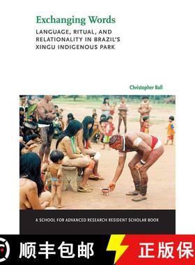 【3-4周达】Exchanging Words: Language, Ritual, and Relationality in Brazil's Xingu Indigenous Park [9780826358530]