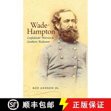 预订 Wade Hampton: Confederate Warrior to Southern Redeemer [9781469606804]