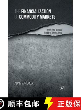 【3-4周达】The Financialization of Commodity Markets : Investing During Times of Transition [9781349499595]