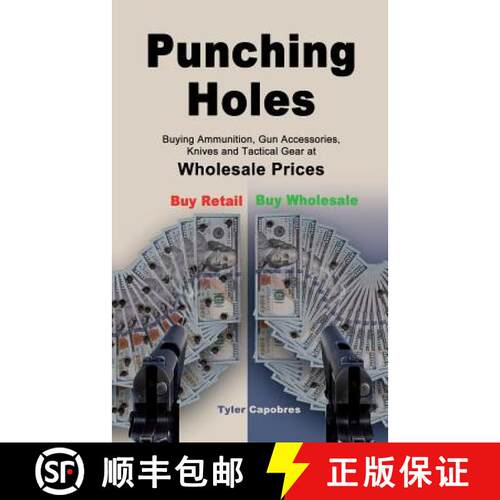 【3-4周达】Punching Holes: Buying Ammunition, Gun Accessories, Knives and Tactical Gear at Wholesale ... [9780999778203]