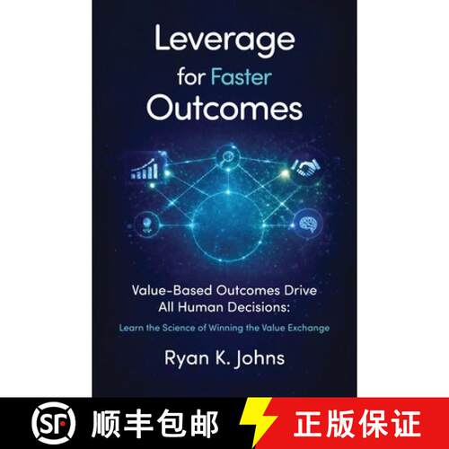 【3-4周达】Leverage for Faster Outcomes: Value-Based Outcomes Drive All Human Decisions: Learn the Sc... [9798318840982]
