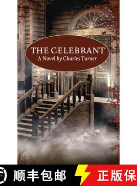 预订 The Celebrant: A Novel by Charles Turner [9781725257085]