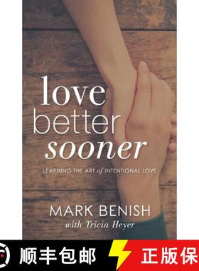 预订 Love Better Sooner: Learning the Art of Intentional Love [9781947360167]