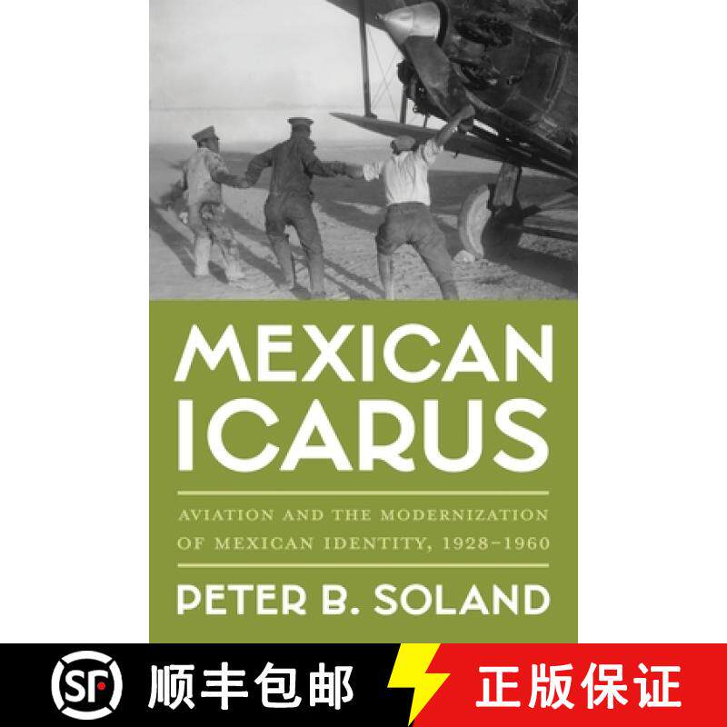 预订 Mexican Icarus: Aviation and the Modernization of Mexican Identity, 1928-1960 [9780822947608]
