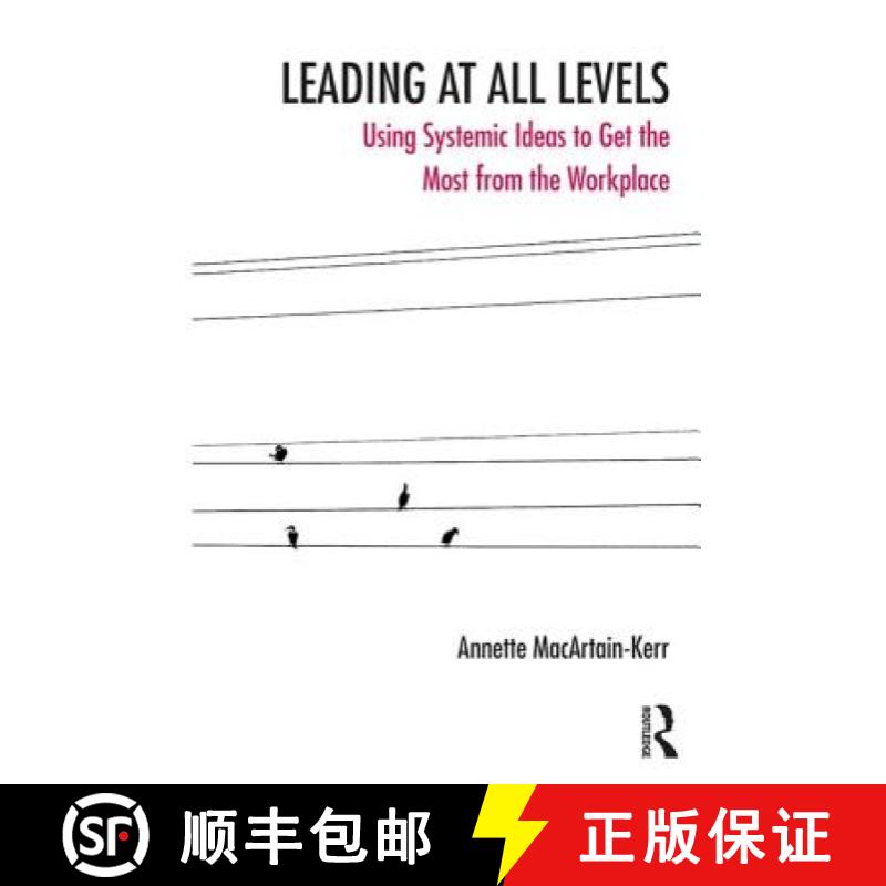 【3-4周达】Leading at All Levels: Using Systemic Ideas to Get the Most out of the Workplace [9781782203797]