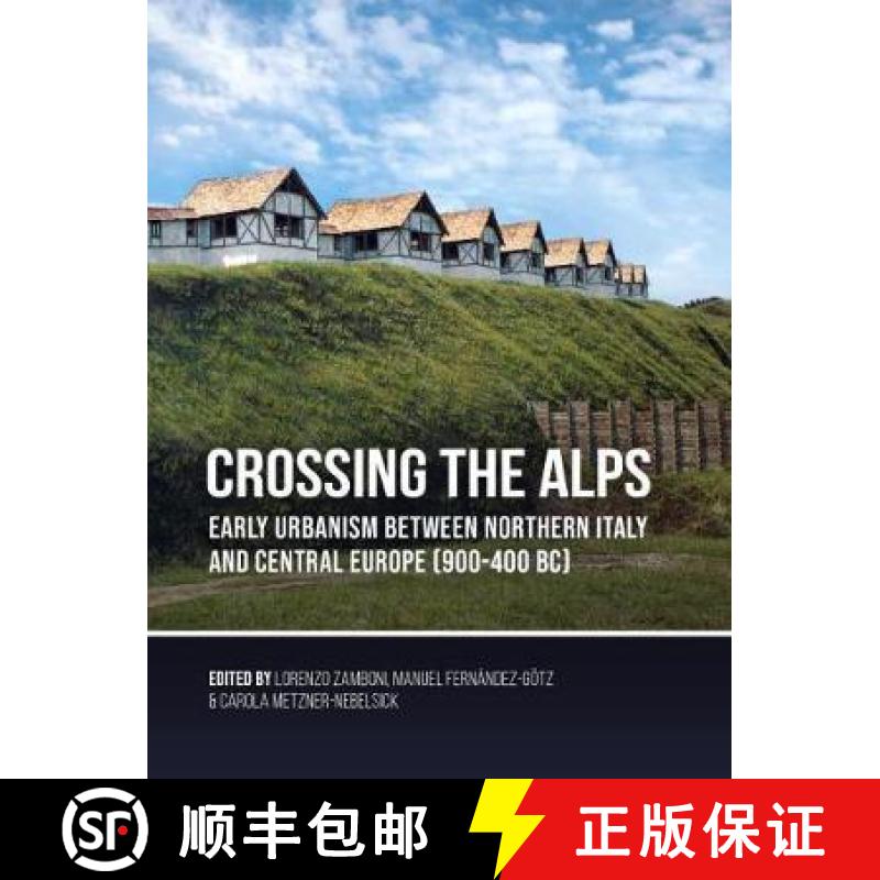 【3-4周达】Crossing the Alps: Early Urbanism Between Northern Italy and Central Europe (900-400 Bc) [9789088909627]