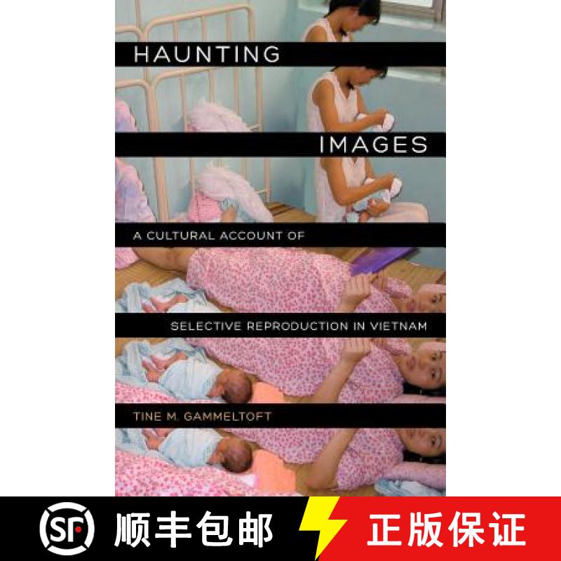 【3-4周达】Haunting Images: A Cultural Account of Selective Reproduction in Vietnam [9780520278431]