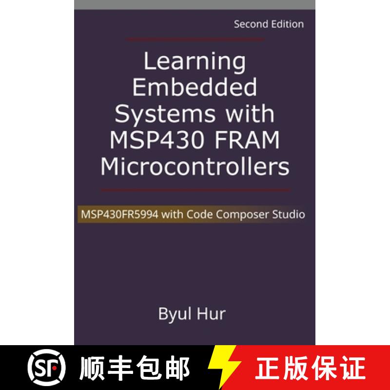 【3-4周达】Learning Embedded Systems with MSP430 FRAM Microcontrollers: MSP430FR5994 with Code Compos... [9798986827872]