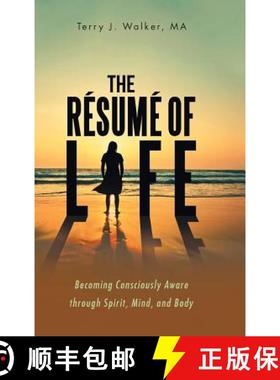 【3-4周达】The Résumé of Life: Becoming Consciously Aware through Spirit, Mind, and Body [9781504391375]