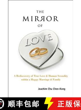 【3-4周达】Mirror of Love, The: A Rediscovery of True Love & Human Sexuality Within a Happy Marriage ... [9789814556736]