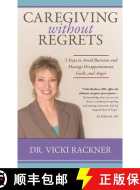 预订 Caregiving Without Regrets: 3 Steps to Avoid Burnout and Manage Disappointment, Guilt, and Anger [9781947557208]