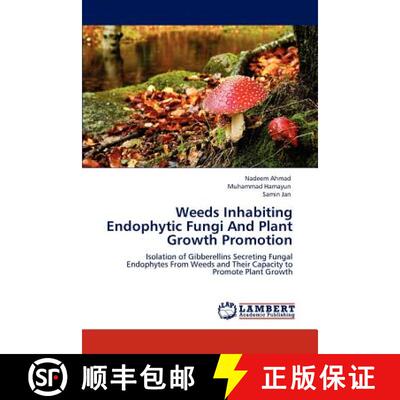 预订 Weeds Inhabiting Endophytic Fungi and Plant Growth Promotion [9783846589717]