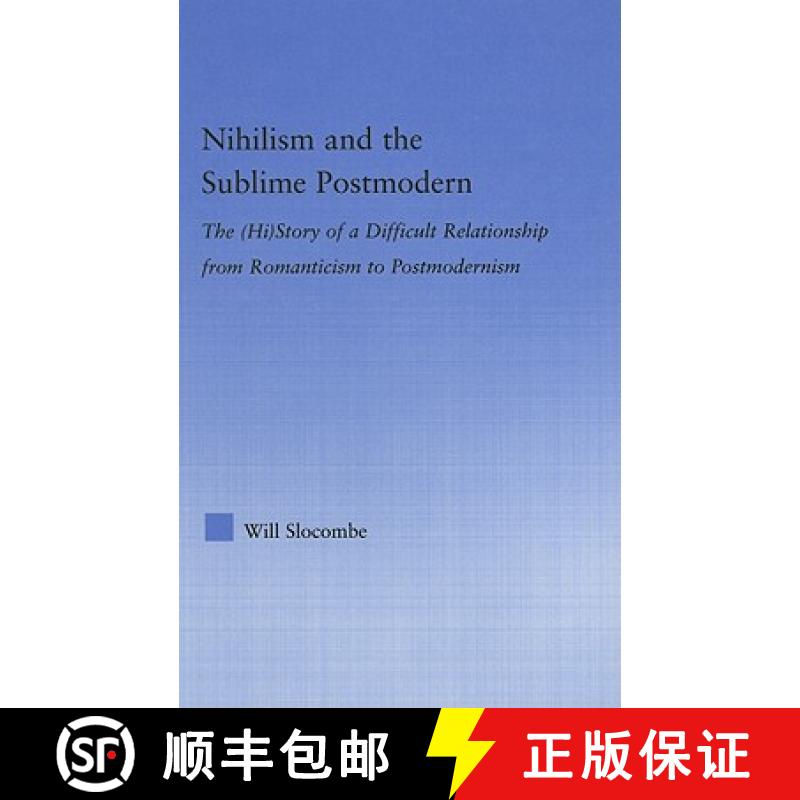 【3-4周达】Nihilism and the Sublime Postmodern: The (Hi)story of a Difficult Relationship from Romant... [9780415975292]