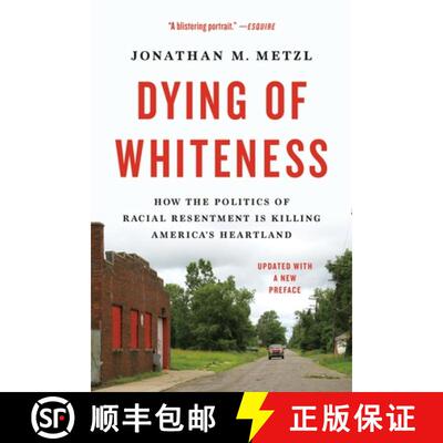 【3-4周达】Dying of Whiteness: How the Politics of Racial Resentment Is Killing America's Heartland [9781541604483]