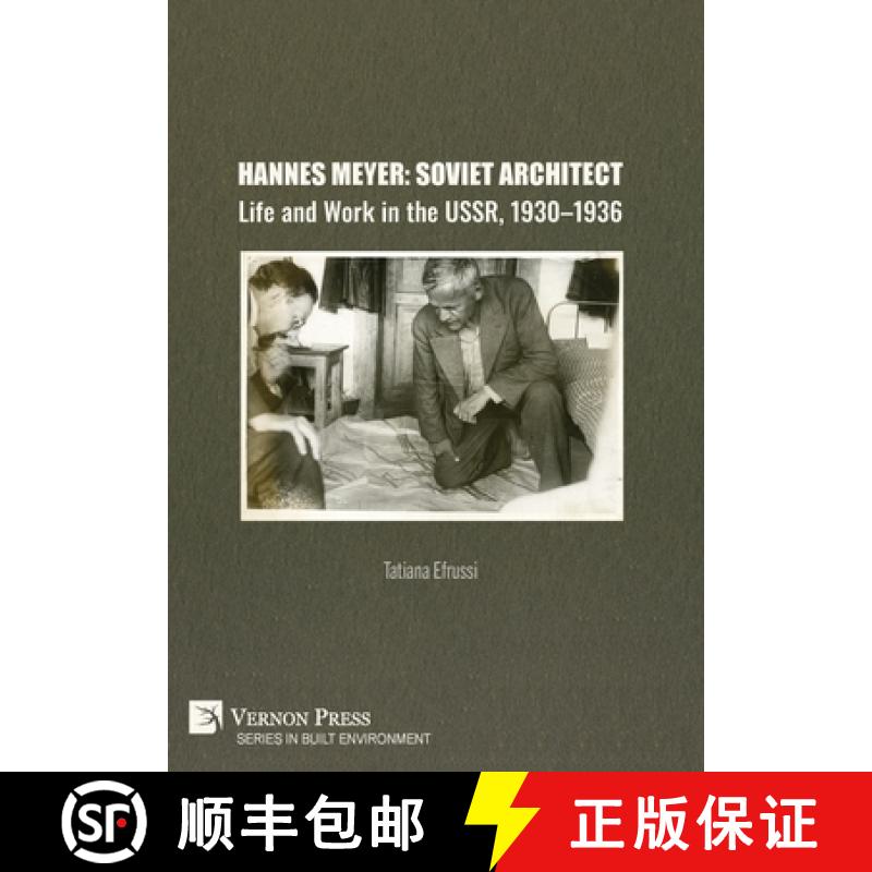 【3-4周达】Hannes Meyer: Soviet Architect. Life and Work in the USSR, 1930-1936 [9798881901813]