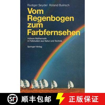 【3-4周达】Vom Regenbogen zum Farbfernsehen : Höhere Mathematik in Fallstudien aus Natur und Technik [9783540169000]