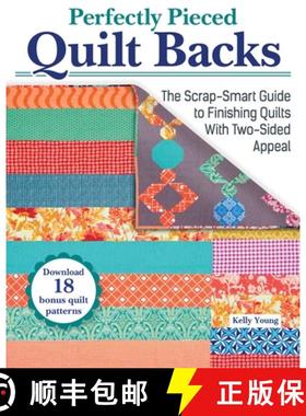 【3-4周达】Perfectly Pieced Quilt Backs: The Scrap-Smart Guide to Finishing Quilts with Two-Sided Appeal [9781639810079]