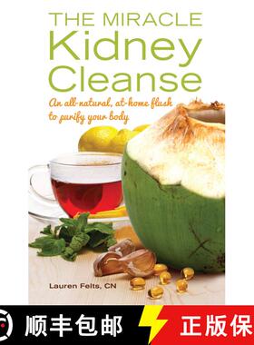【3-4周达】The Miracle Kidney Cleanse: The All-Natural, At-Home Flush to Purify Your Body [9781612432748]