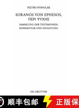 预订 Soranos von Ephesos, Peri psyches：Sammlung der Testimonien, Kommentar und Einleitung [9783110225822]