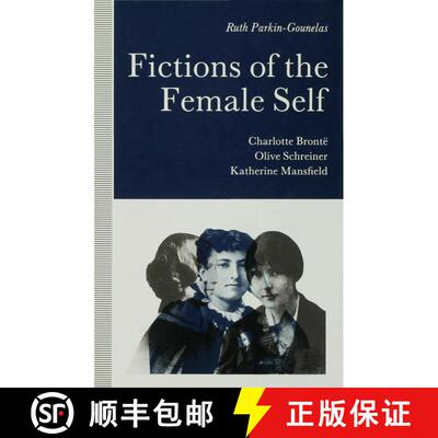 【3-4周达】精装 Fictions of the Female Self : Charlotte Bronte, Olive Schreiner, Katherine Mansfield [9780333523155]